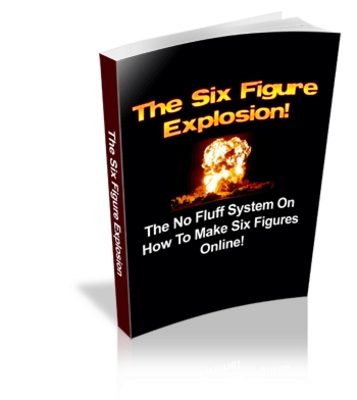 Product picture The 6 Figure Explosion $$$